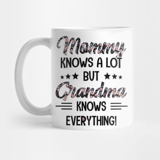 Floral Mommy Knows A Lot But Grandma Knows Everything Mug